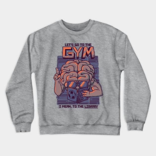 Let's go to the gym Crewneck Sweatshirt by Tobe_Fonseca